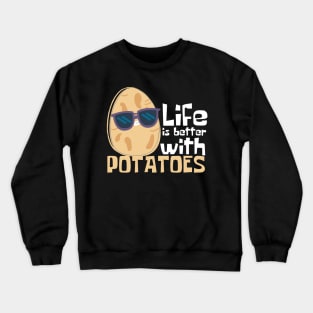 Life Is Better With Potatoes Funny Crewneck Sweatshirt